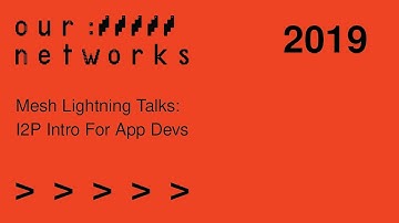Mesh Lightning Talks: I2P Intro For App Devs