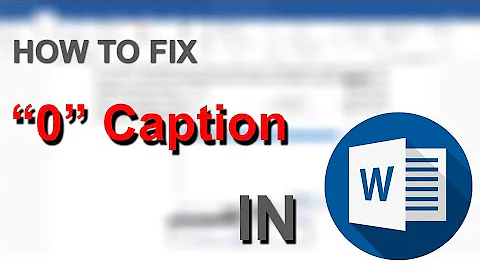 How to fix error "0" in Figure and Table captions of Microsoft Word