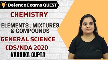 Elements , Mixtures & Compounds | Chemistry | Target CDS/CAPF/NDA/AFCAT 2020-2021