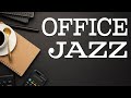 OFFICE JAZZ - Concentrate Piano JAZZ Playlist For Productivity : Work and Study JAZZ