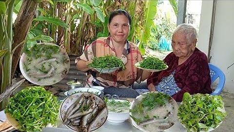 Bà lão 101 tuổi sáng hái rau đắng sau hè nấu cháo cá kèo | Bà ăn 1 tô cháo lớn hương vị hấp dẫn