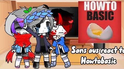 Sans aus react to Howtobasic || Part 1/? || Gacha club || Sorry this is bad TvT || Eily rabbit ||