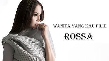 Wanita Yang Kau Pilih - Rossa (Lyrics)