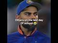 Pov: Last Day of School 😭🗿#shorts #viratkohli #relatable #funny