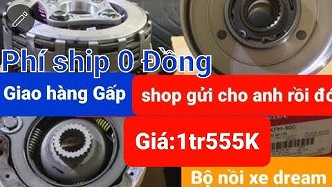 Bộ côn xe dream giá bao nhiêu năm 2024