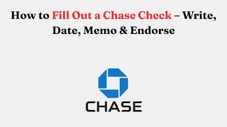 How to Fill Out a Chase Check – Write, Date, Memo & Endorse