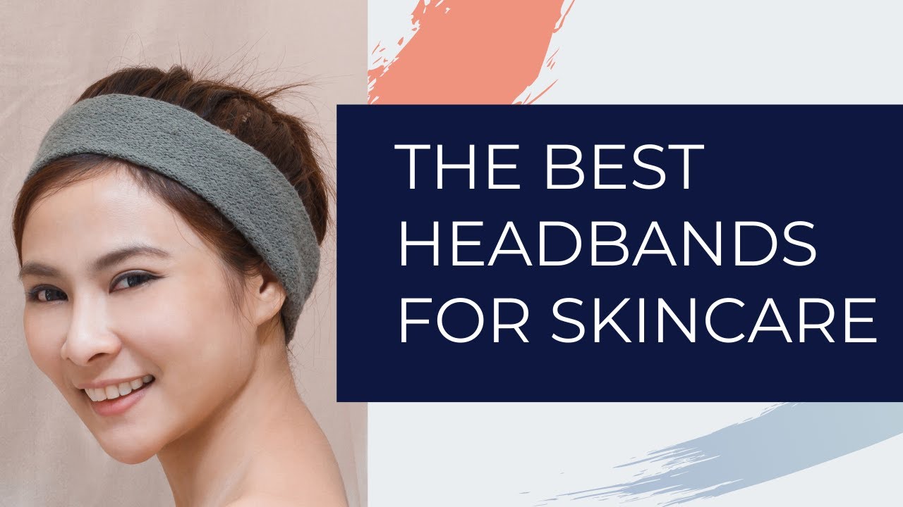 The Best Headbands for both Skincare and Daily Wear 