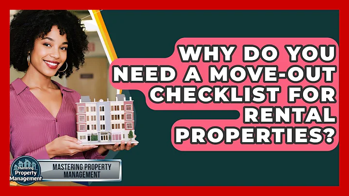 Why Do You Need A Move-out Checklist For Rental Properties? - Mastering Property Management