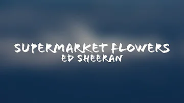 Ed Sheeran - Supermarket Flowers (Lyrics + Terjemahan Indonesia)
