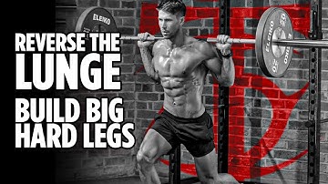 Reverse the Lunge, Build Big Hard Legs