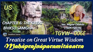 TGVW_006E_US, CH. 6, GREAT BHIKSU SAMGHA, Treatise  Great Virtue Wisdom, Migme Chodron (Apr 2021)
