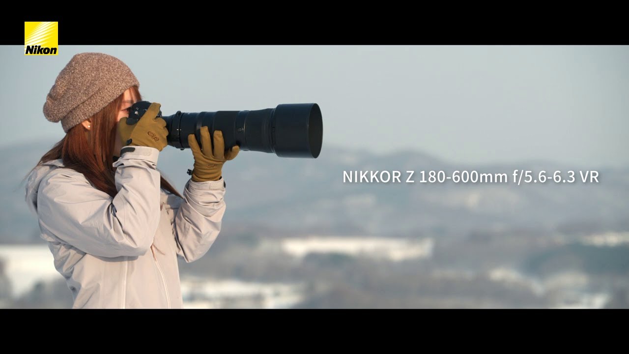 NIKKOR Z 180-600mm f/5.6-6.3 VR | イントロダクションムービー | ニコン