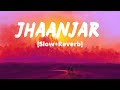 Jhaanjar SlowReverb  B Praak Jaani  Honeymoon  Gippy Grewal Jasmin Bhasin  Melolit