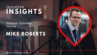 Intuitive Insights Podcast Episode featuring Mike Roberts