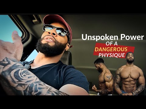 Unspoken Power Of A Dangerous Physique