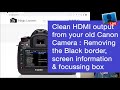 Canon EOS HDMI Streaming Removing Focus Box, screen clutter & black borders & Canon Webcam Utility