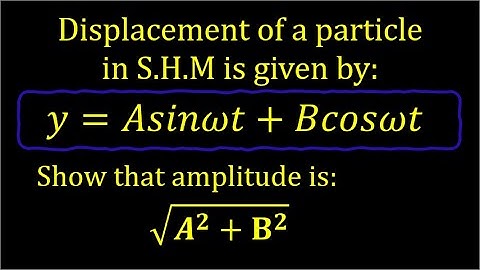 Show that the amplitude of oscillation is √(A²+ B²) ~ S.H.M