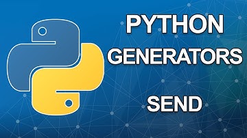 Python generators tutorial | send | Part 3 of 6