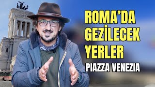 ROMA GEZİLECEK YERLER | PIAZZA VENEZIA | VENEDİK MEYDANI