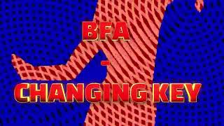 Bfa - Changing Key