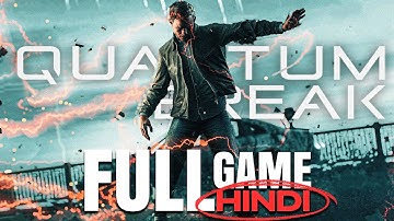 QUANTUM BREAK (HINDI) GAMEPLAY WALKTHROUGH (FULL GAMEPLAY)