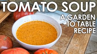 Easy TOMATO SOUP - Garden to Table Recipe || Black Gumbo