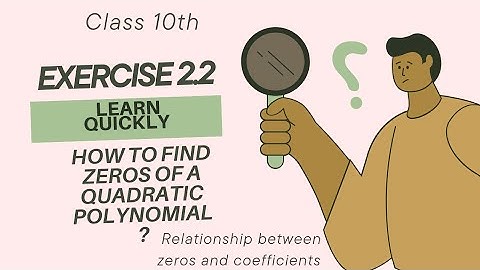 How to find zeros of a quadratic polynomial?|Verify the relation between zeroes and coefficients?