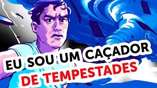 Eu Sou um Caçador de Tempestades