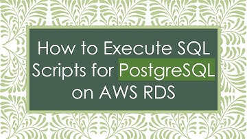 How to Execute SQL Scripts for PostgreSQL on AWS RDS
