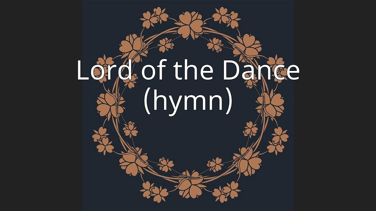 Lord of the Dance (hymn) YouTube