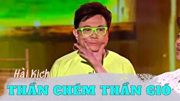 Hài kịch THẦN CHÉM THẦN GIÓ cười đau ruột cùng với Việt Hương, Chí Tài, Trường Giang