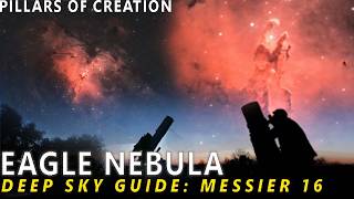 Full DEEP SKY GUIDE: Messier 16 | The Pillars of Creation & The Eagle Nebula wonderful to image & observe Guide