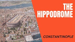 The Hippodrome of Constantinople. Part 1  An Introduction