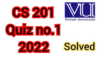 CS201 QUIZ NO.1 2022 SOLVED