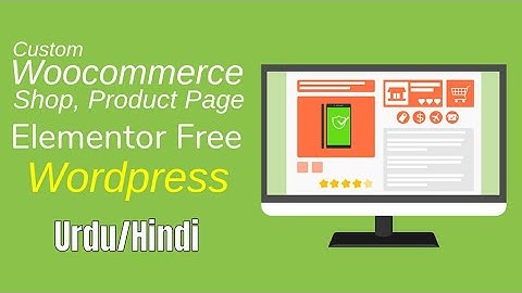 Customize Woocommerce Shop, Product Page With Elementor Free | Urdu / Hindi | WordPress