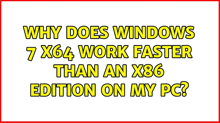 Why does Windows 7 x64 work faster than an x86 edition on my PC? (6 Solutions!!)