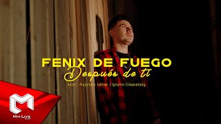 Video thumbnail of "Fenix de Fuego - Después de ti (Video Oficial)"