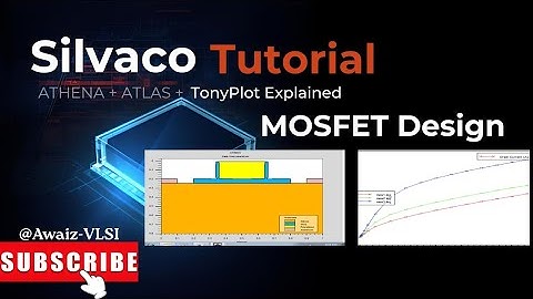 Silvaco TCAD Tutorial | How to Design a MOSFET in Silvaco TCAD | ATHENA + ATLAS + TonyPlot Explained