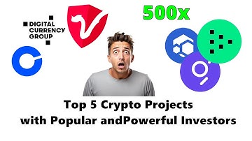 Top 5 Crypto Projects with Popular and Powerful Investors