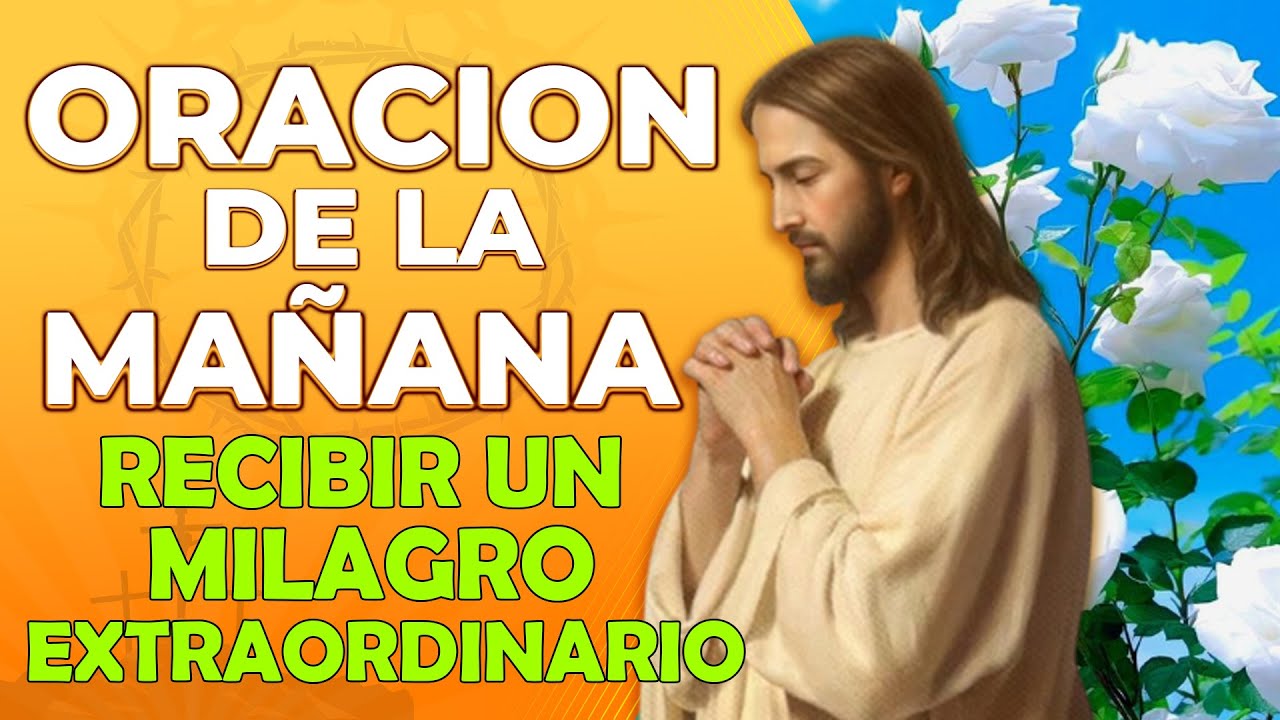 Oración de la Mañana para recibir un Milagro Extraordinario el día de ...