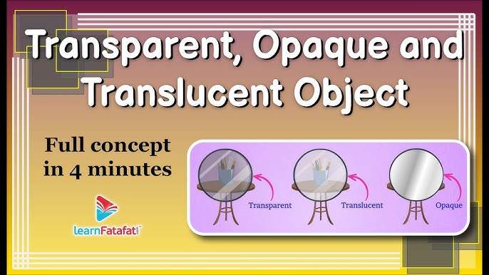 What's The Difference Between Transparent & Translucent?