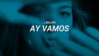 J Balvin - Ay Vamos (LETRA)