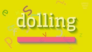 Dolling - How To Pronounce It?