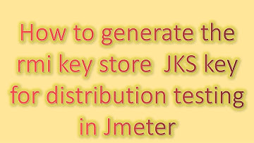 How to generate the rmi key store JKS key for distribution testing in Jmeter