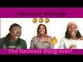 Influencer Challenge-We had to...the funniest thing ever!