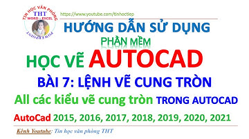 Học vẽ AutoCad - Bài 7: Lệnh vẽ Cung tròn trong AutoCad - Hướng dẫn vẽ Cung tròn trong AutoCad