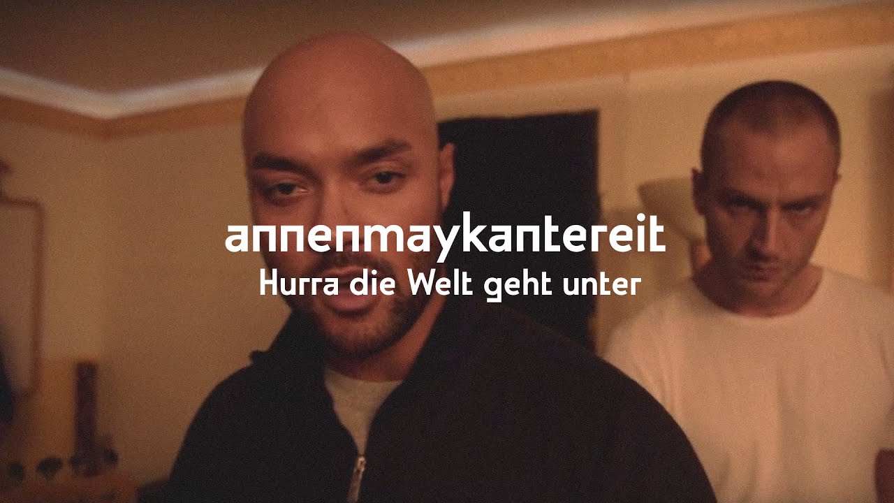 Update AnnenMayKantereit \u0026 K.I.Z. - Hurra die Welt geht unter