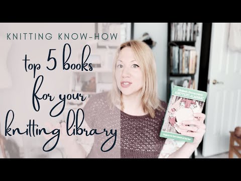 Five Must-Have Books for your Knitting Library 