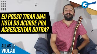 Eu Posso Tirar uma Nota do Acorde pra Acrescentar Outra? l Aula #301