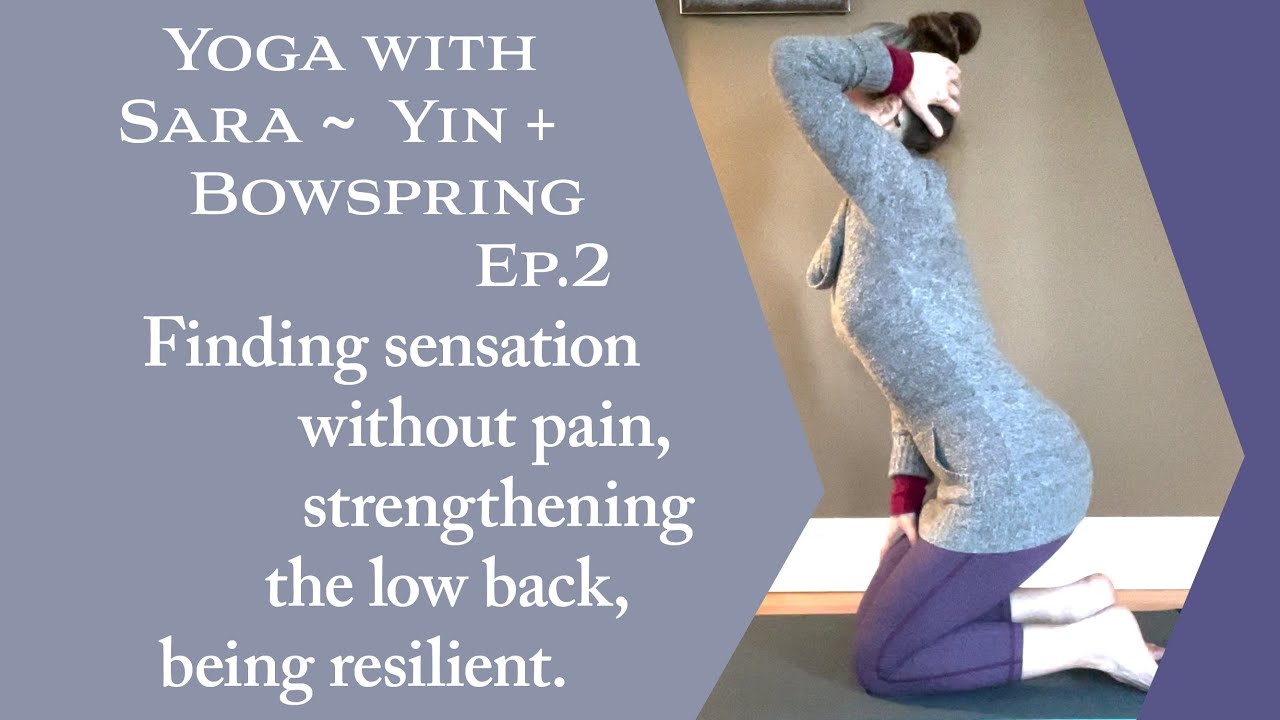 Yin+Bowspring Ep2 Strong lower back, sensation without pain, being